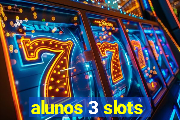 alunos 3 slots